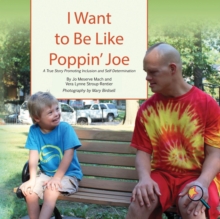 Image for I Want To Be Like Poppin' Joe : A True Story Promoting Inclusion and Self-Determination