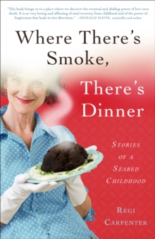 Image for Where There's Smoke, There's Dinner: Stories of a Seared Childhood