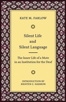 Silent Life and Silent Language - The Inner Life of a Mute in an Institution for the Deaf