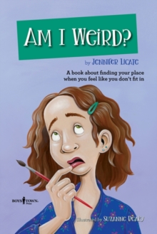 Am I Weird?: A Book About Finding Your Place When You Feel Like You Don’t Fit in