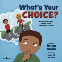 Image for What'S Your Choice? : A Story About Making the Best Choice, Even When it's Not Fun