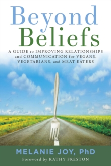 Image for Beyond Beliefs : A Guide to Improving Relationships and Communication for Vegans, Vegetarians, and Meat Eaters