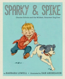 Image for Sparky & Spike : Charles Schulz and the Wildest, Smartest Dog Ever