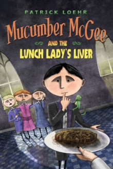 Image for Mucumber McGee and the Lunch Lady's Liver