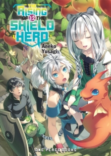 The Rising of the Shield Hero Volume 12: Light Novel