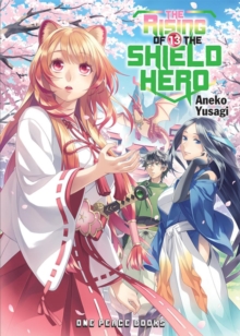 The Rising of the Shield Hero Volume 13: Light Novel