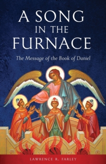 Image for A Song in the Furnace : The Message of the Book of Daniel
