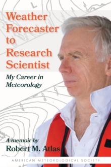 Image for Weather Forecaster to Research Scientist: My Career in Meteorology