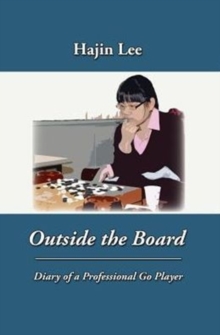 Image for Outside the Board : Diary of a Professional Go Player