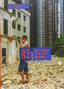 Image for Re-living the City : UABB 2015 Catalogue