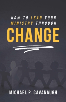 Image for How To LEAD Your MINISTRY Through CHANGE