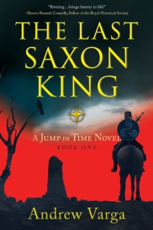 The Last Saxon King: A Jump in Time Novel, (Book 1)