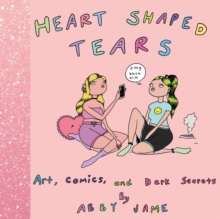 Image for Heart Shaped Tears: Art, Comics and Dark Secrets