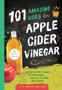 Image for Apple cider vinegar  : 101 ways to use apple cider vinegar to fight disease, manage symptoms and feel beautiful naturally