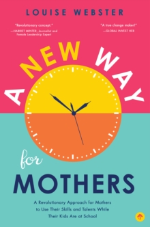 Image for A new way for mothers  : a revolutionary approach for mothers to use their skills and talents while their children are at school
