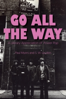 Go All The Way: A Literary Appreciation of Power Pop