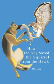 Image for How the Dog Saved the Squirrel From the Hawk