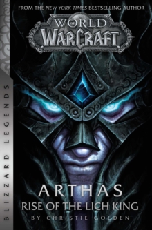 Image for World of Warcraft: Arthas - Rise of the Lich King - Blizzard Legends