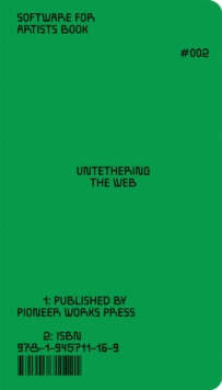 Image for Software for Artists Book: Untethering the Web