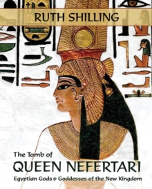 Image for The Tomb of Queen Nefertari : Egyptian Gods and Goddesses of the New Kingdom