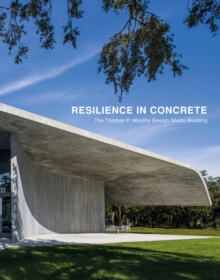 Resilience in Concrete: The Thomas P. Murphy Design Studio Building