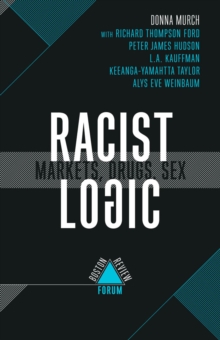 Image for Racist Logic: Markets, Drugs, Sex