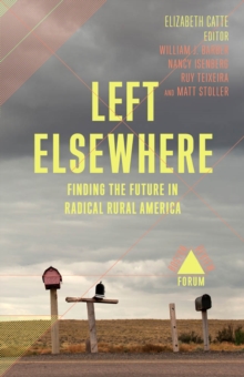 Image for Left Elsewhere: Finding the Future in Radical Rural America