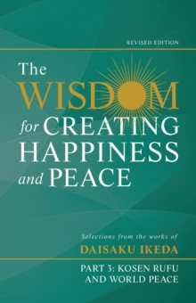 Image for Wisdom for Creating Happiness and Peace, Part 3: Kosen-rufu and World Peace, Rev. Ed.