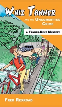 Image for Whiz Tanner and the Uncommitted Crime