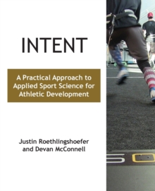 Image for Intent : A Practical Approach to Applied Sport Science for Athletic Development