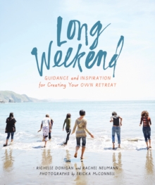 Image for Long weekend  : guidance and inspiration for creating your own personal retreat