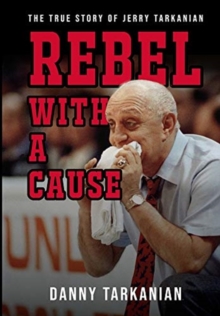 Image for Rebel with a Cause : The True Story of Jerry Tarkanian