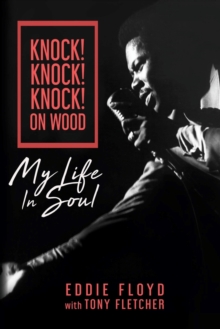 Knock! Knock! Knock! On Wood: My Life in Soul
