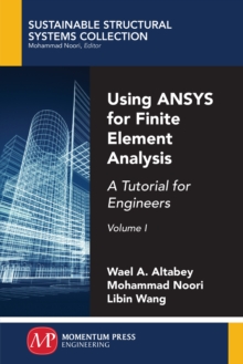Image for Using ANSYS for Finite Element Analysis, Volume I: A Tutorial for Engineers