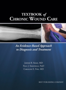 Textbook of Chronic Wound Care: An Evidence-Based Approach to Diagnosis Treatment