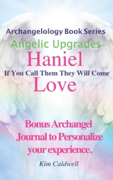 Image for Archangelology, Haniel, Love : If You Call Them They Will Come