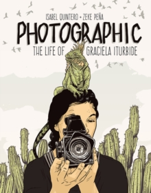 Image for Photographic - the Life of Graciela Iturbide