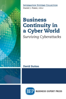 Image for Business Continuity in a Cyber World: Surviving Cyberattacks