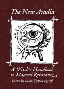 The New Aradia: A Witch’s Handbook to Magical Resistance