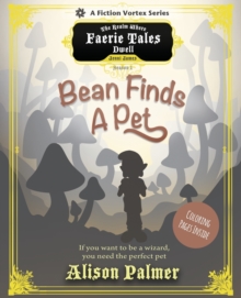 Image for Bean the Wizard, Season One : Bean Finds a Pet (A The Realm Where Faerie Tales Dwell Series)