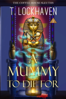 Image for The Coffee House Sleuths : A Mummy to Die For (Book 2)
