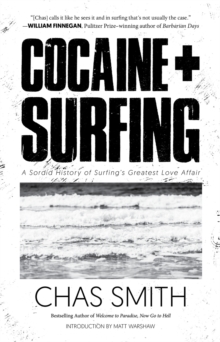 Image for Cocaine + surfing: a sordid history of surfing's greatest love affair
