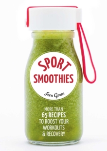 Image for Sport smoothies: more than 65 recipes to boost your workouts & recovery