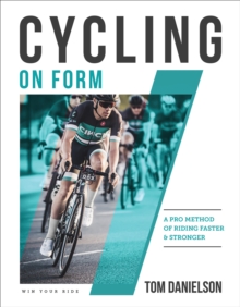 Image for Cycling on Form: A Pro Method of Riding Faster and Stronger