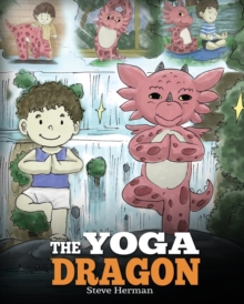 Image for The Yoga Dragon : A Dragon Book About Yoga