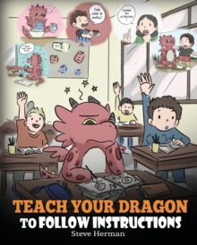Image for Teach Your Dragon to Follow Instructions : Help Your Dragon Follow Dire