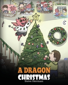 Image for A Dragon Christmas : Help Your Dragon Prepare for Christmas. A Cute Children Story To Celebrate The Most Special Day of The Year.