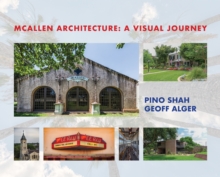 Image for McAllen Architecture: A Visual Journey: By Pino Shah and Geoff Alger
