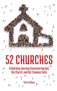 Image for 52 Churches: A Yearlong Journey Encountering God, His Church, and Our Common Faith