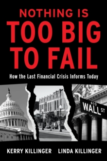 Nothing Is Too Big To Fail: How the Last Financial Crisis Informs Today